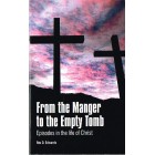 From The Manger To The Empty Tomb by Rex D Edwards